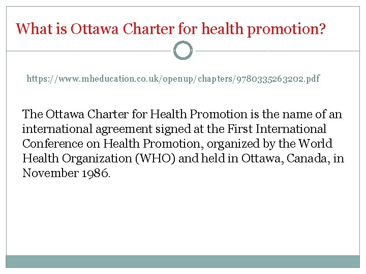 What is Ottawa Charter for health promotion? https: //www. mheducation. co. uk/openup/chapters/9780335263202. pdf The