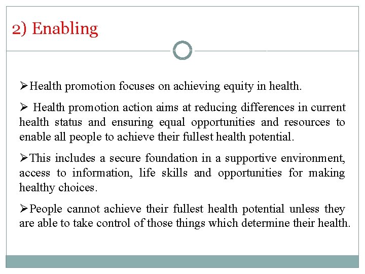 2) Enabling ØHealth promotion focuses on achieving equity in health. Ø Health promotion action