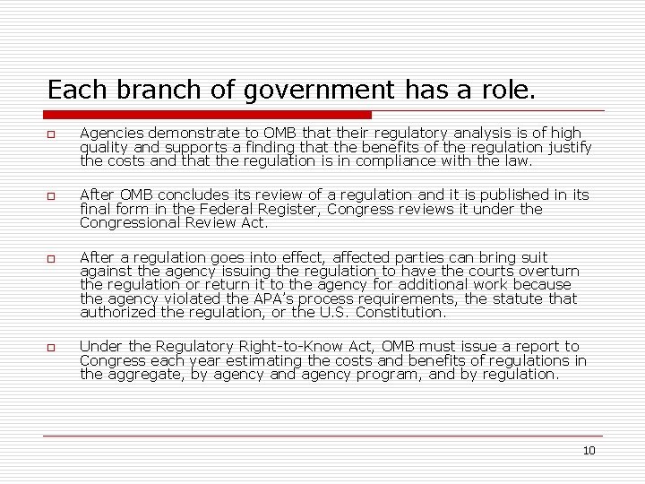Each branch of government has a role. o o Agencies demonstrate to OMB that