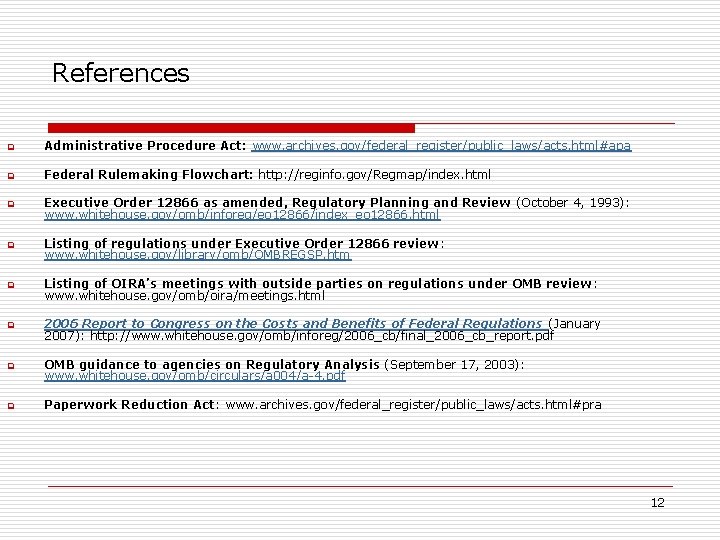References q Administrative Procedure Act: www. archives. gov/federal_register/public_laws/acts. html#apa q Federal Rulemaking Flowchart: http: