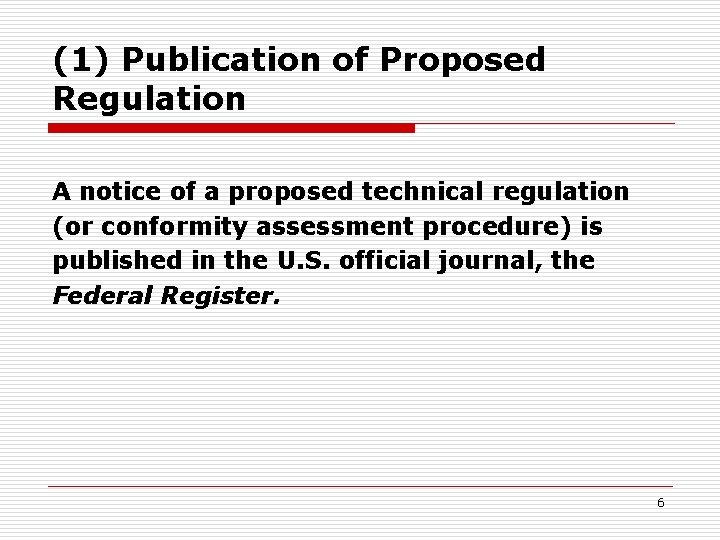 (1) Publication of Proposed Regulation A notice of a proposed technical regulation (or conformity