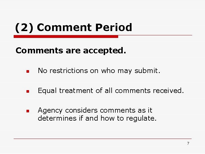 (2) Comment Period Comments are accepted. n No restrictions on who may submit. n