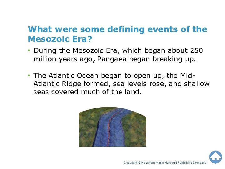 What were some defining events of the Mesozoic Era? • During the Mesozoic Era,