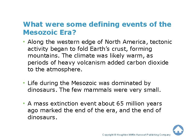 What were some defining events of the Mesozoic Era? • Along the western edge