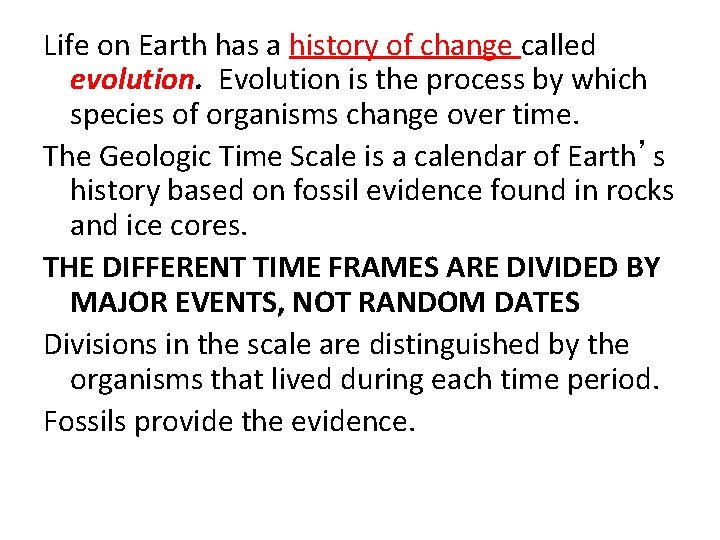 Life on Earth has a history of change called evolution. Evolution is the process