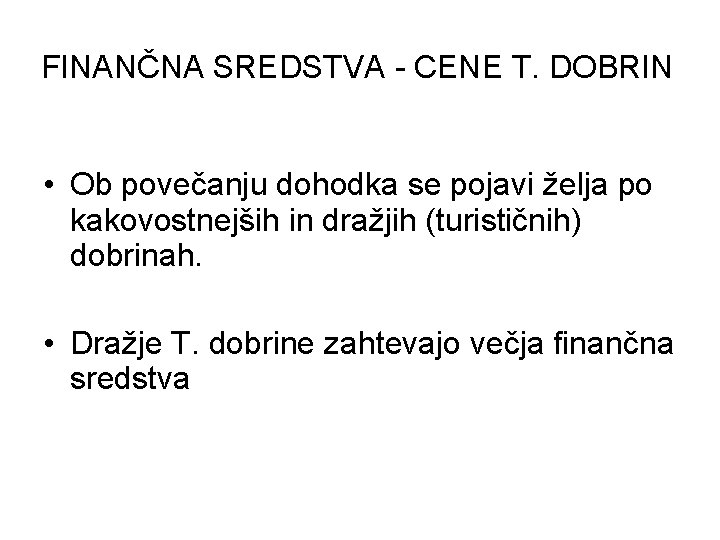 FINANČNA SREDSTVA - CENE T. DOBRIN • Ob povečanju dohodka se pojavi želja po