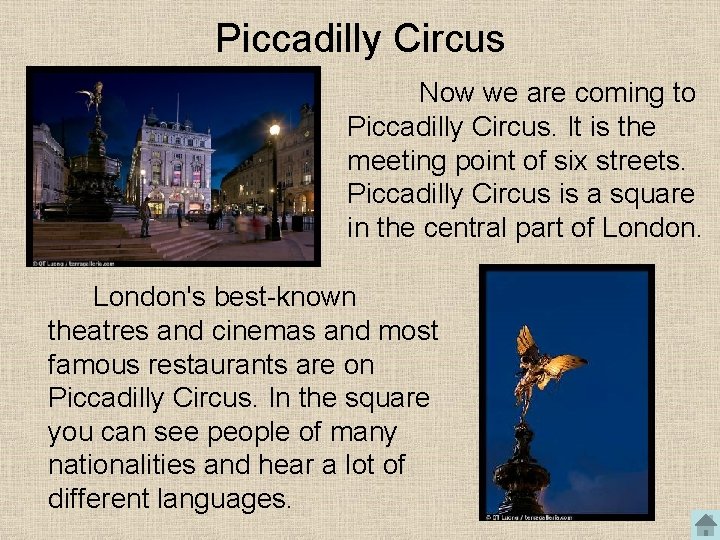 Piccadilly Circus Now we are coming to Piccadilly Circus. It is the meeting point