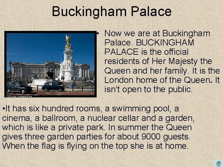 Buckingham Palace • Now we are at Buckingham Palace. BUCKINGHAM PALACE is the official