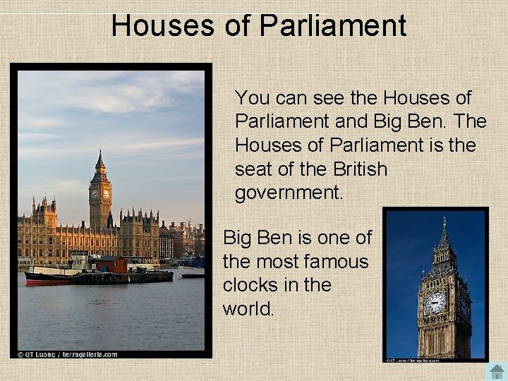 Houses of Parliament You can see the Houses of Parliament and Big Ben. The