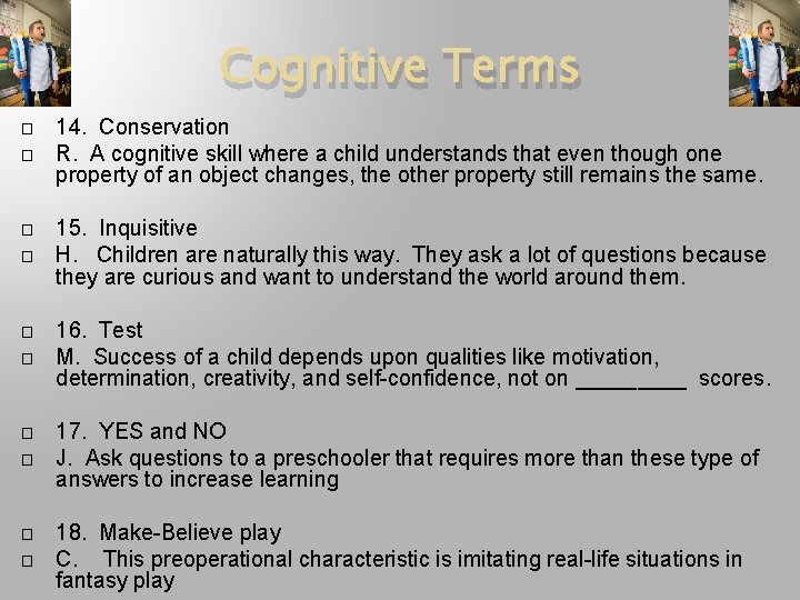 Cognitive Terms � � � � � 14. Conservation R. A cognitive skill where