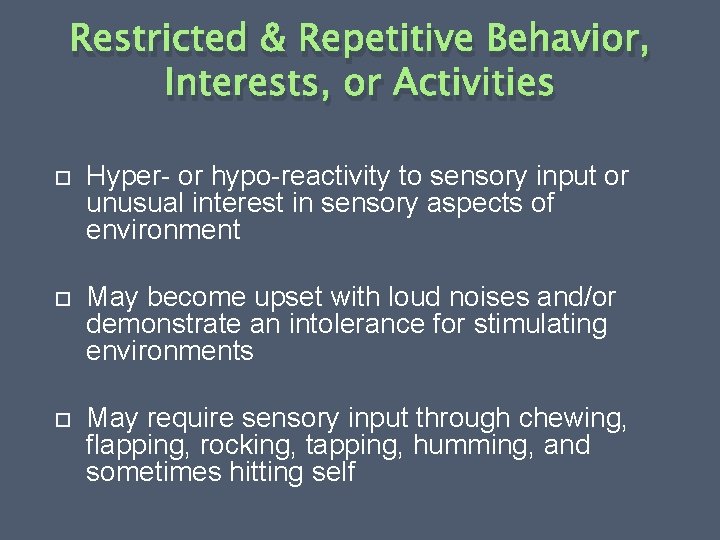 Restricted & Repetitive Behavior, Interests, or Activities Hyper- or hypo-reactivity to sensory input or