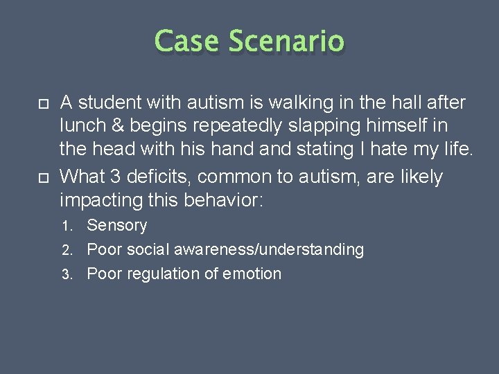 Case Scenario A student with autism is walking in the hall after lunch &