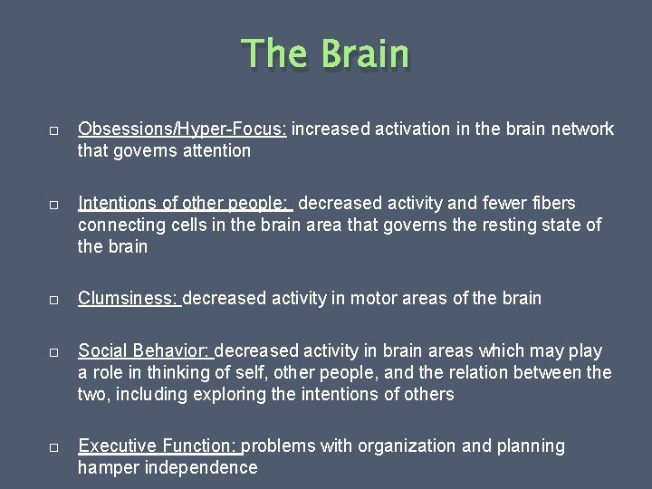 The Brain Obsessions/Hyper-Focus: increased activation in the brain network that governs attention Intentions of