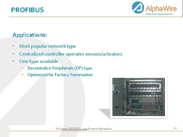 PROFIBUS Applications: • Most popular network type • Centralized controller operates sensors/actuators • One