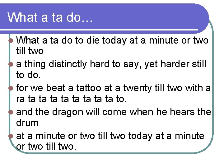 What a ta do… l What a ta do to die today at a