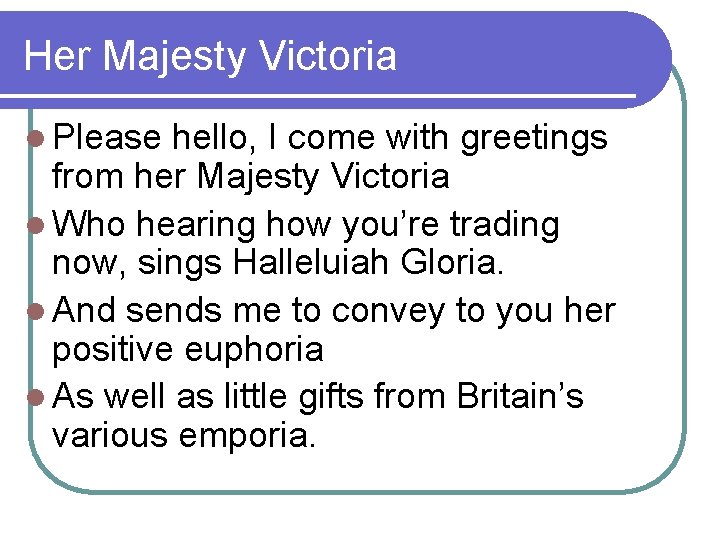 Her Majesty Victoria l Please hello, I come with greetings from her Majesty Victoria