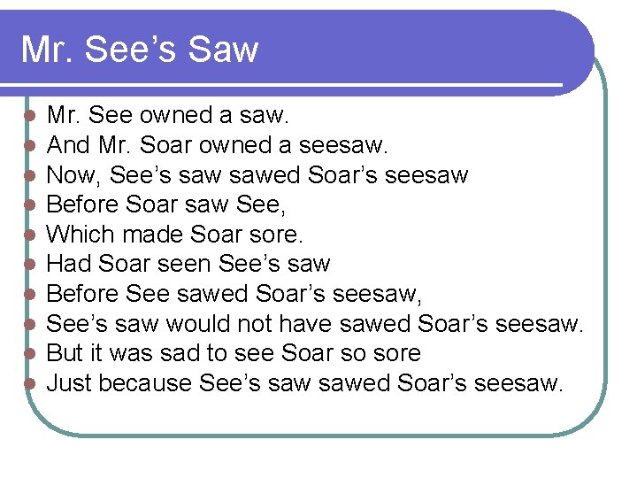 Mr. See’s Saw l l l l l Mr. See owned a saw. And