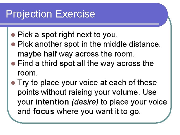 Projection Exercise l Pick a spot right next to you. another spot in the