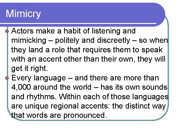 Mimicry l Actors make a habit of listening and mimicking – politely and discreetly