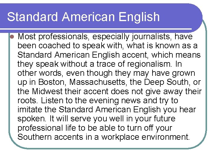 Standard American English l Most professionals, especially journalists, have been coached to speak with,