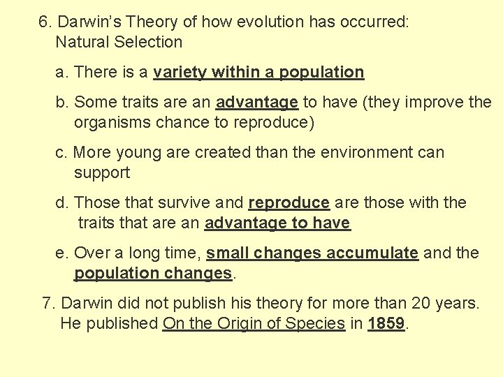 6. Darwin’s Theory of how evolution has occurred: Natural Selection a. There is a