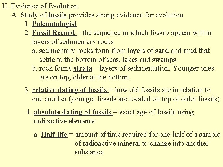 II. Evidence of Evolution A. Study of fossils provides strong evidence for evolution 1.