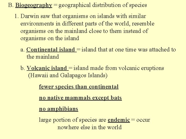 B. Biogeography = geographical distribution of species 1. Darwin saw that organisms on islands