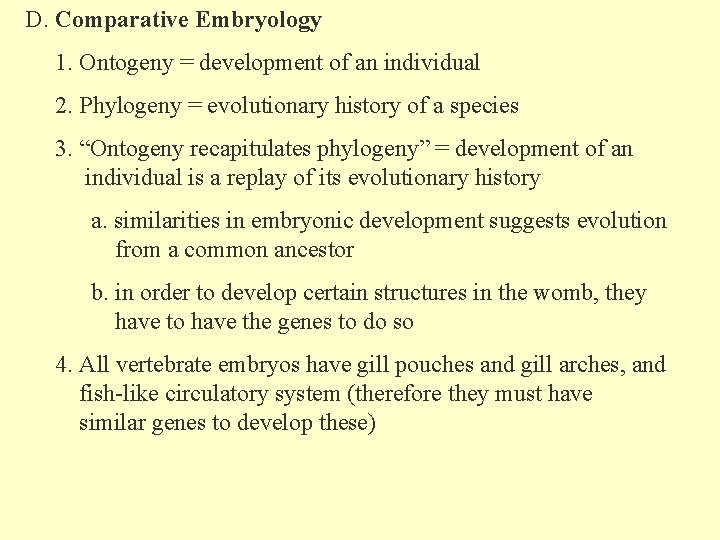 D. Comparative Embryology 1. Ontogeny = development of an individual 2. Phylogeny = evolutionary