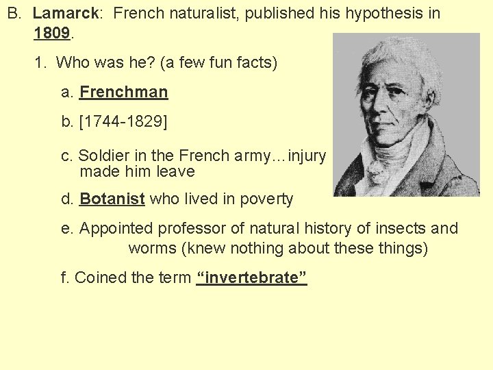 B. Lamarck: French naturalist, published his hypothesis in 1809. 1. Who was he? (a