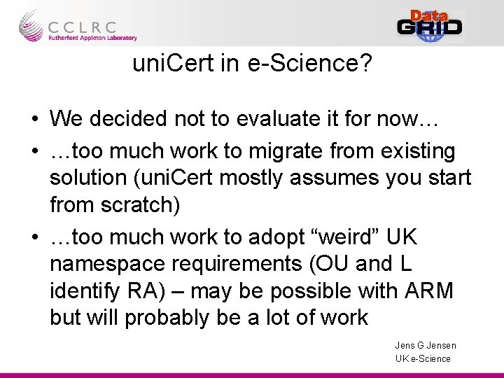 uni. Cert in e-Science? • We decided not to evaluate it for now… •