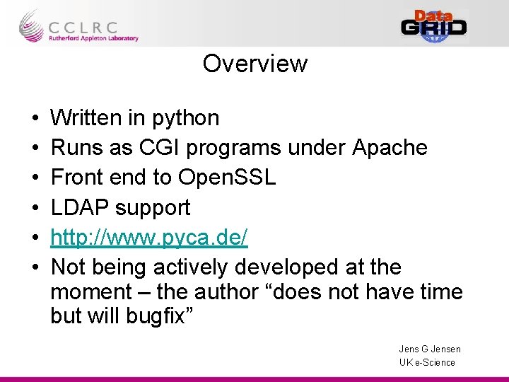 Overview • • • Written in python Runs as CGI programs under Apache Front