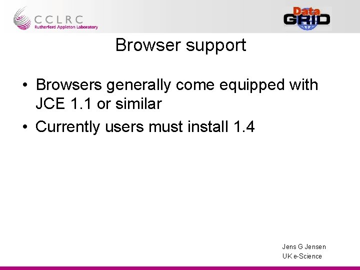 Browser support • Browsers generally come equipped with JCE 1. 1 or similar •