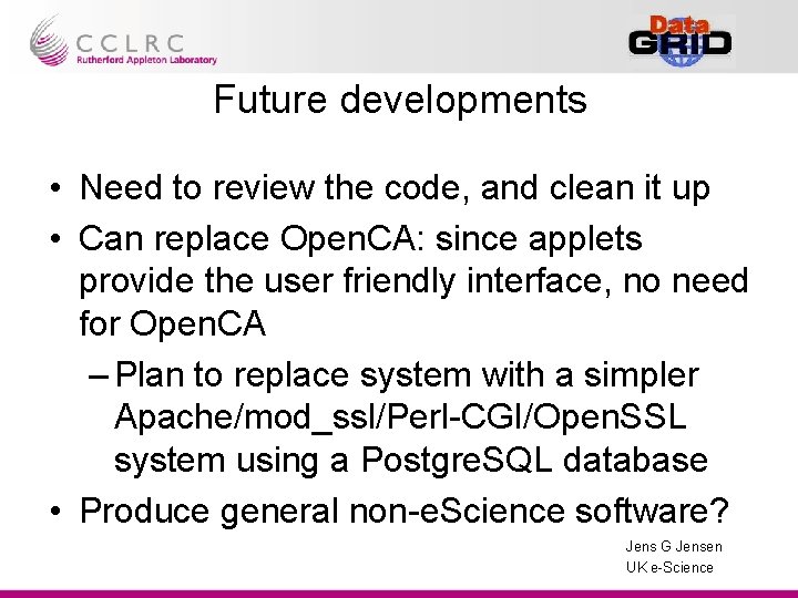 Future developments • Need to review the code, and clean it up • Can