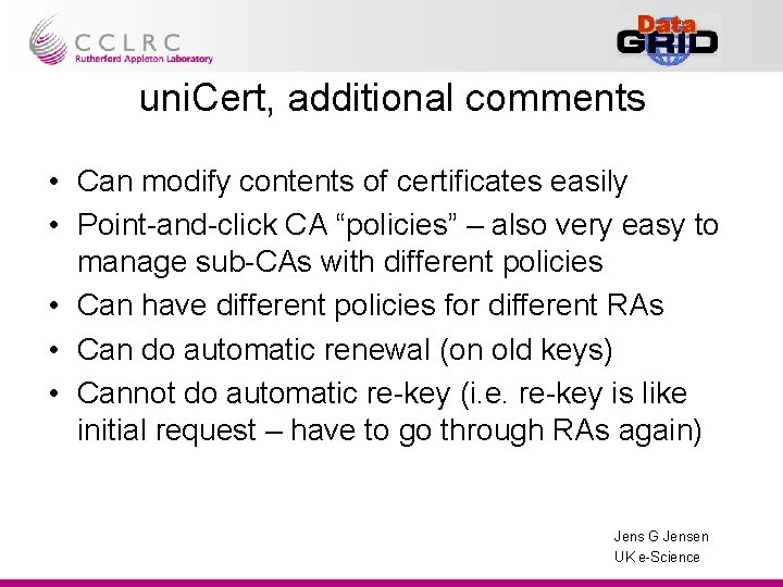 uni. Cert, additional comments • Can modify contents of certificates easily • Point-and-click CA