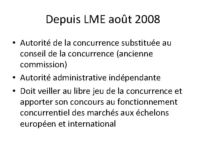 Depuis LME août 2008 • Autorité de la concurrence substituée au conseil de la