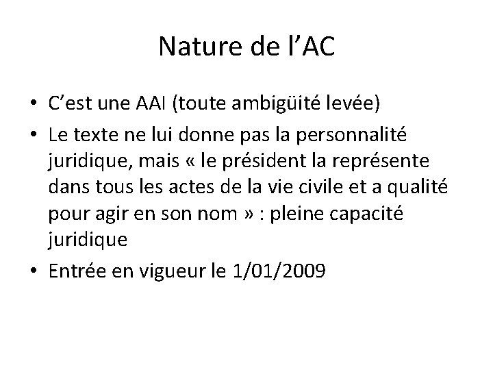 Nature de l’AC • C’est une AAI (toute ambigüité levée) • Le texte ne