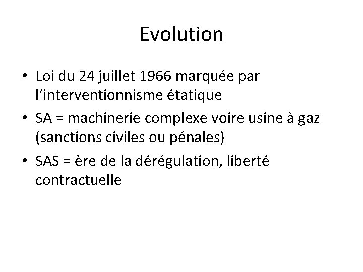 Evolution • Loi du 24 juillet 1966 marquée par l’interventionnisme étatique • SA =