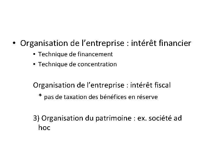  • Organisation de l’entreprise : intérêt financier • Technique de financement • Technique