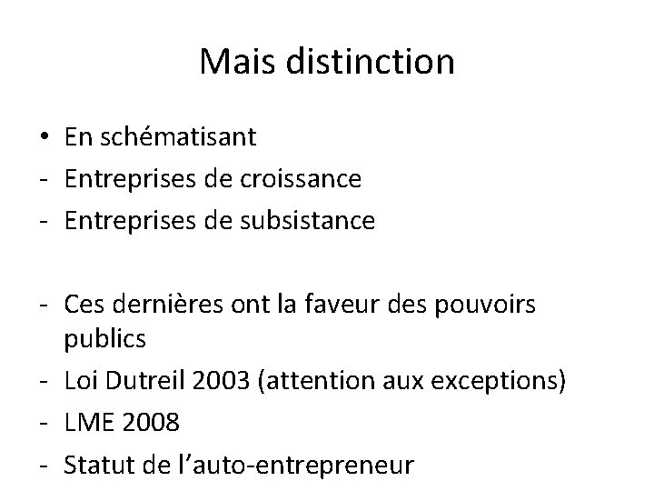 Mais distinction • En schématisant - Entreprises de croissance - Entreprises de subsistance -