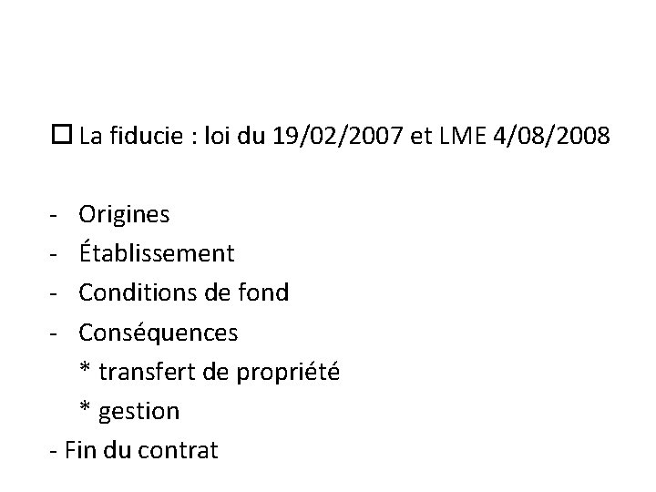  La fiducie : loi du 19/02/2007 et LME 4/08/2008 - Origines Établissement Conditions