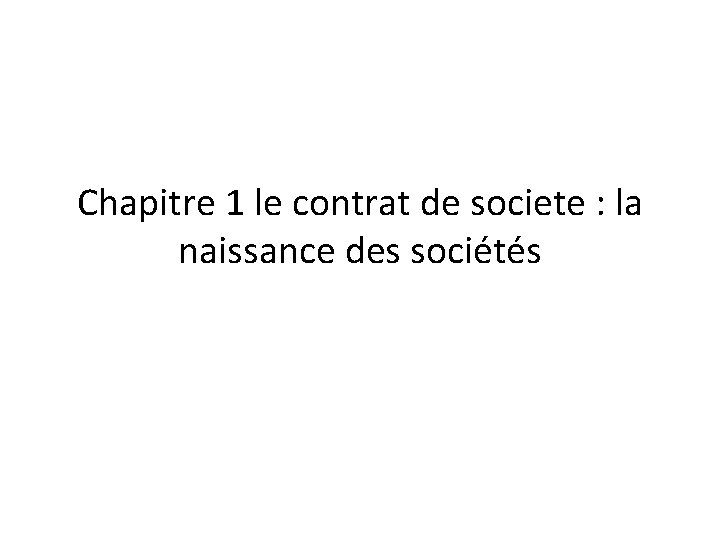 Chapitre 1 le contrat de societe : la naissance des sociétés 