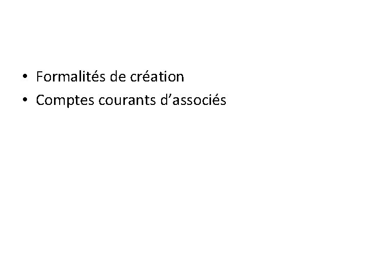  • Formalités de création • Comptes courants d’associés 