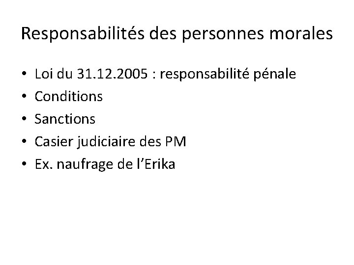 Responsabilités des personnes morales • • • Loi du 31. 12. 2005 : responsabilité