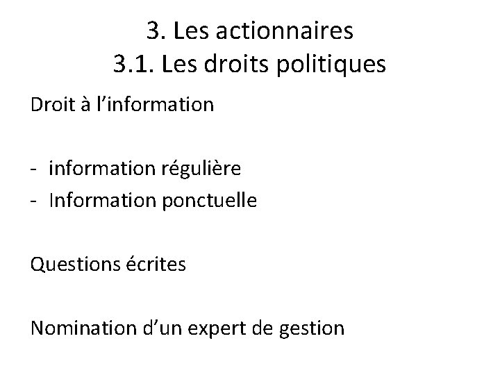 3. Les actionnaires 3. 1. Les droits politiques Droit à l’information - information régulière