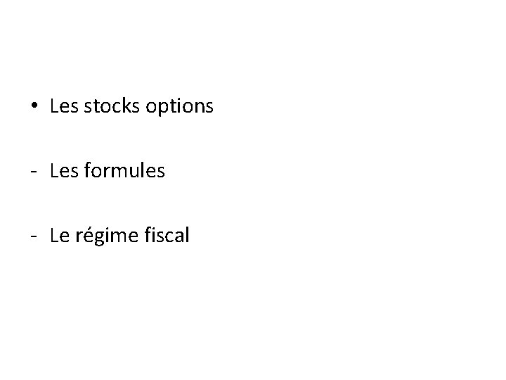  • Les stocks options - Les formules - Le régime fiscal 