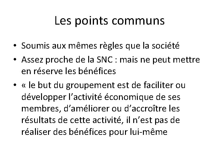 Les points communs • Soumis aux mêmes règles que la société • Assez proche