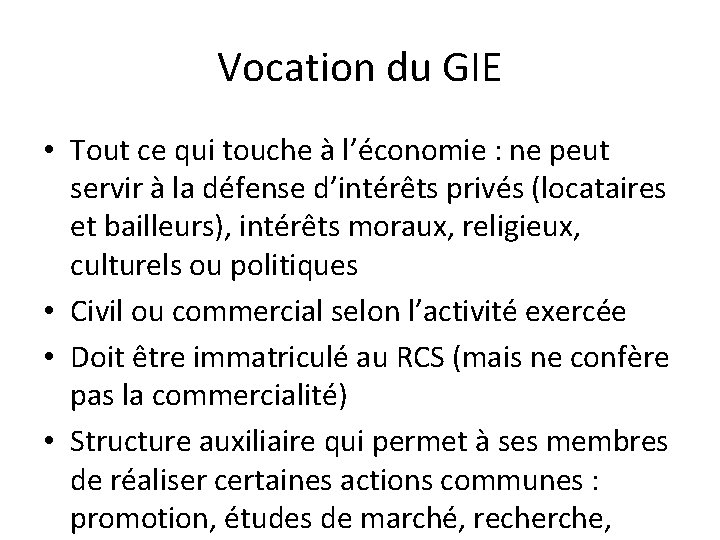 Vocation du GIE • Tout ce qui touche à l’économie : ne peut servir