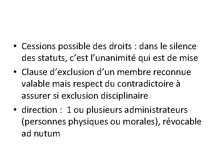  • Cessions possible des droits : dans le silence des statuts, c’est l’unanimité