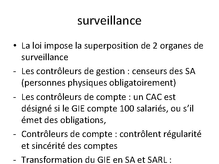 surveillance • La loi impose la superposition de 2 organes de surveillance - Les