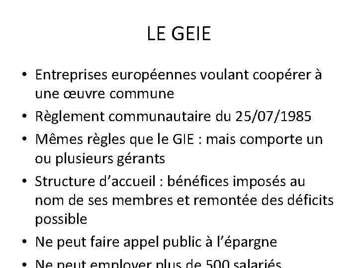LE GEIE • Entreprises européennes voulant coopérer à une œuvre commune • Règlement communautaire
